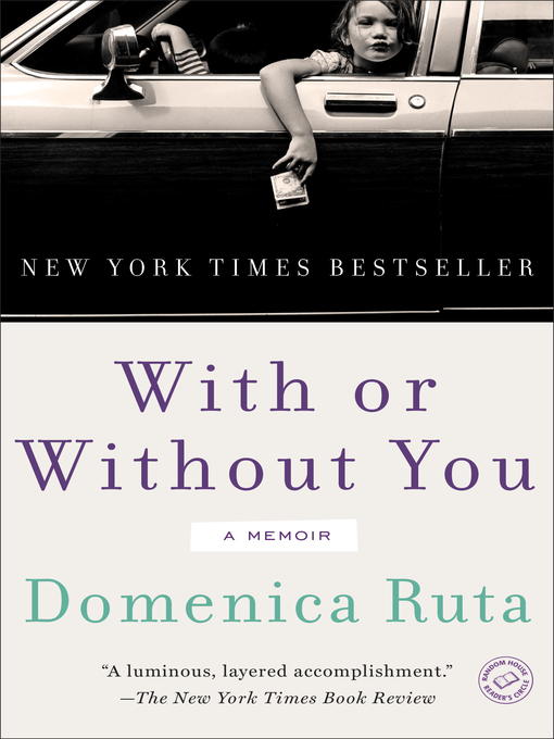 Title details for With or Without You by Domenica Ruta - Available